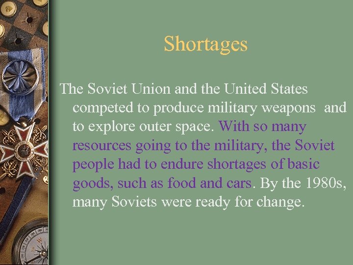 Shortages The Soviet Union and the United States competed to produce military weapons and