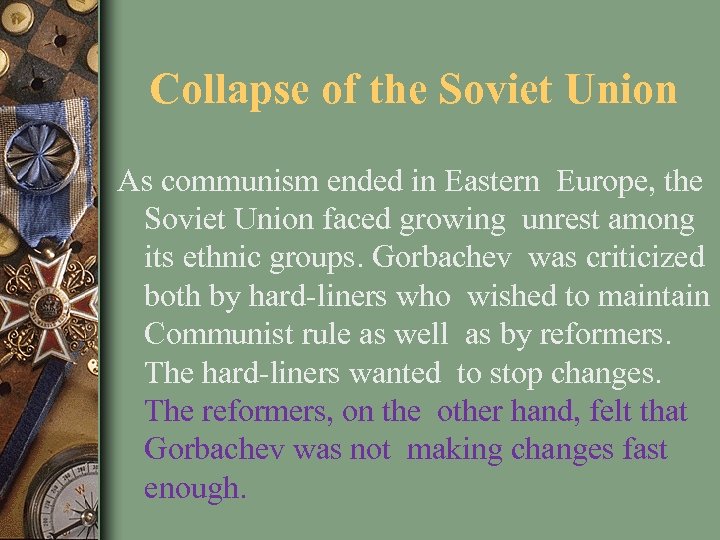 Collapse of the Soviet Union As communism ended in Eastern Europe, the Soviet Union