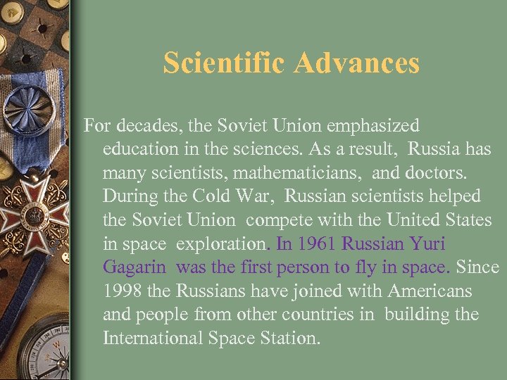Scientific Advances For decades, the Soviet Union emphasized education in the sciences. As a