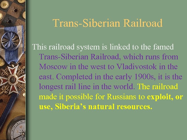 Trans-Siberian Railroad This railroad system is linked to the famed Trans-Siberian Railroad, which runs