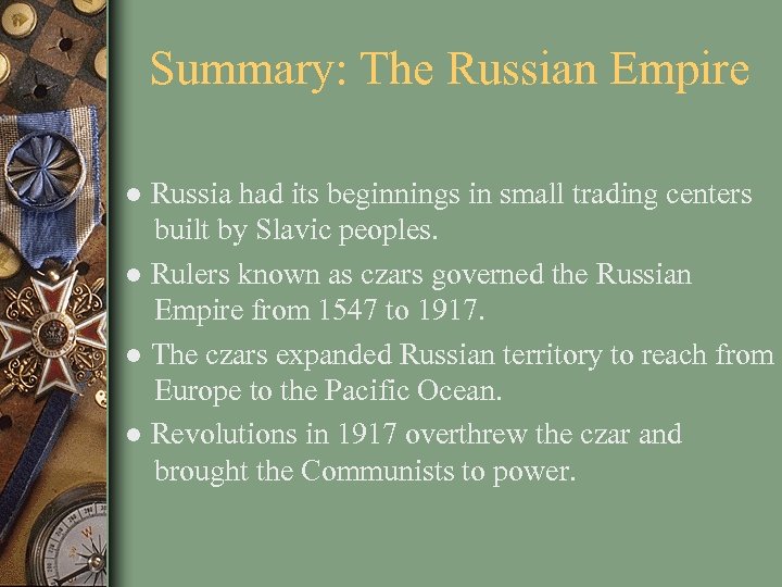 Summary: The Russian Empire ● Russia had its beginnings in small trading centers built