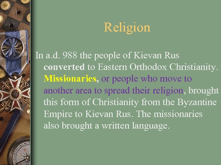 Religion In a. d. 988 the people of Kievan Rus converted to Eastern Orthodox
