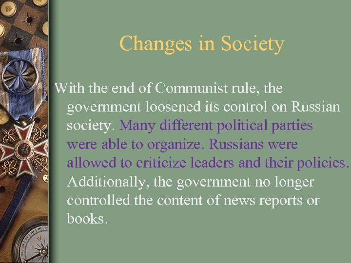 Changes in Society With the end of Communist rule, the government loosened its control