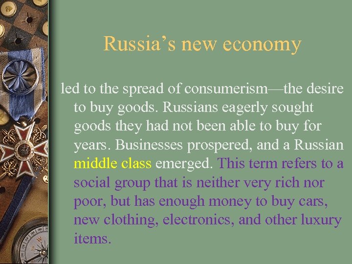 Russia’s new economy led to the spread of consumerism—the desire to buy goods. Russians