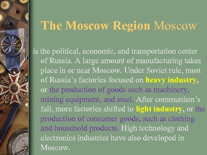 The Moscow Region Moscow is the political, economic, and transportation center of Russia. A