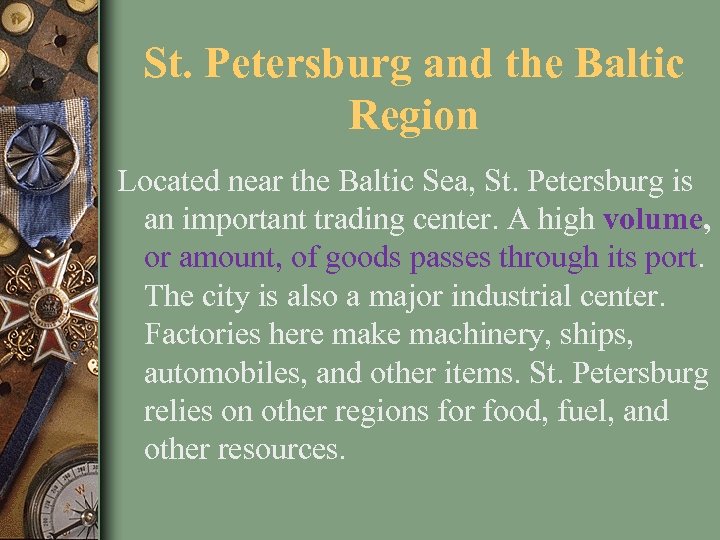 St. Petersburg and the Baltic Region Located near the Baltic Sea, St. Petersburg is