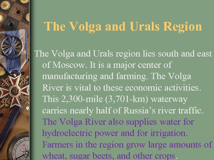The Volga and Urals Region The Volga and Urals region lies south and east