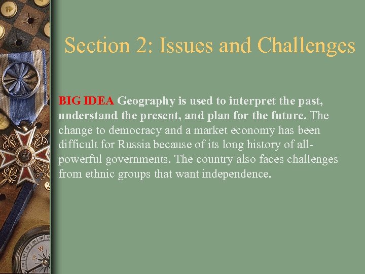 Section 2: Issues and Challenges BIG IDEA Geography is used to interpret the past,