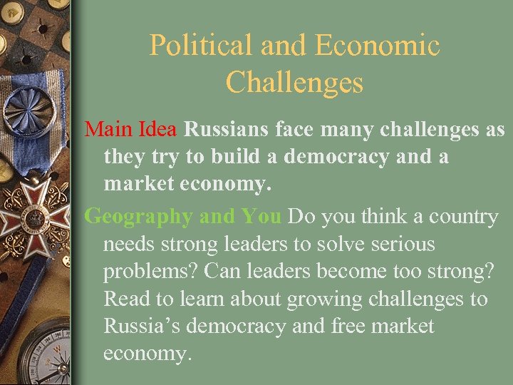 Political and Economic Challenges Main Idea Russians face many challenges as they try to