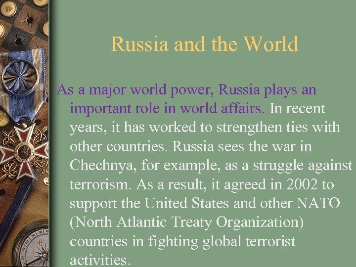 Russia and the World As a major world power, Russia plays an important role