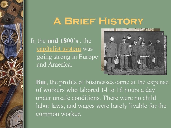 A Brief History In the mid 1800’s , the capitalist system was going strong