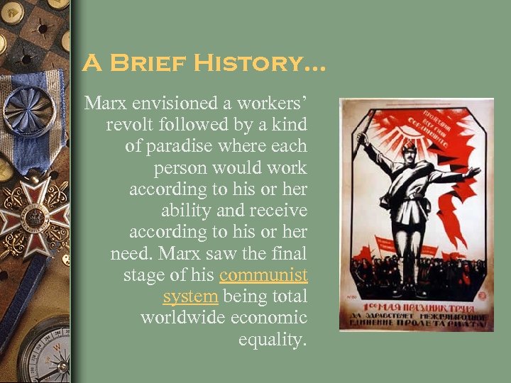 A Brief History… Marx envisioned a workers’ revolt followed by a kind of paradise