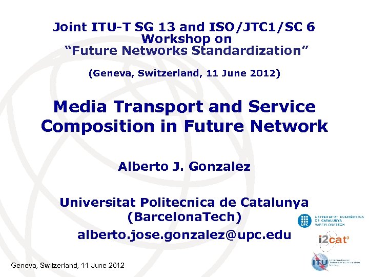 Joint ITU-T SG 13 and ISO/JTC 1/SC 6 Workshop on “Future Networks Standardization” (Geneva,