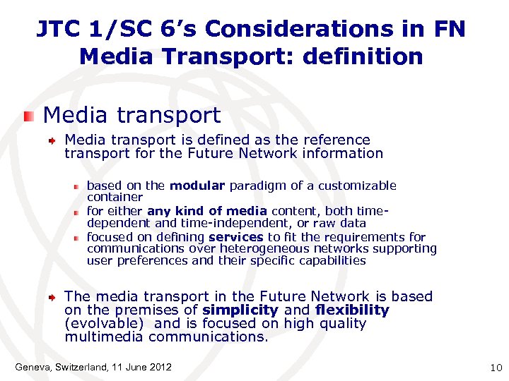 JTC 1/SC 6’s Considerations in FN Media Transport: definition Media transport is defined as