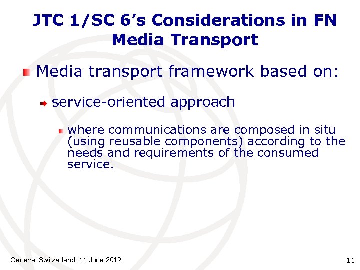 JTC 1/SC 6’s Considerations in FN Media Transport Media transport framework based on: service-oriented