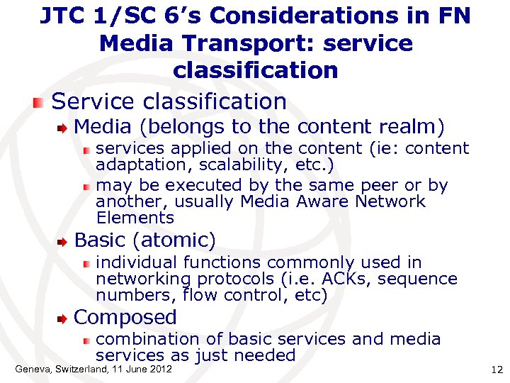 JTC 1/SC 6’s Considerations in FN Media Transport: service classification Service classification Media (belongs