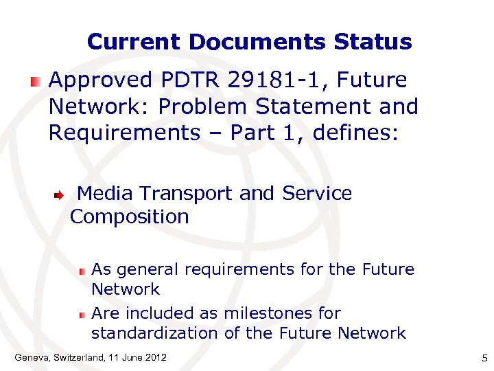 Current Documents Status Approved PDTR 29181 -1, Future Network: Problem Statement and Requirements –