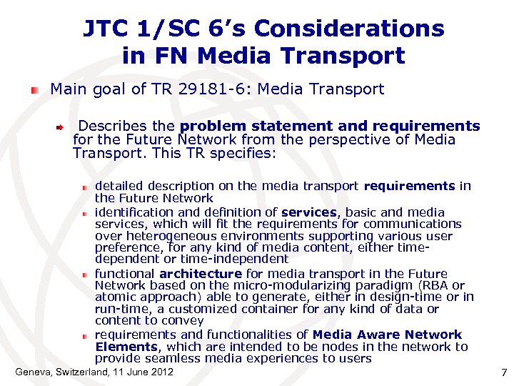 JTC 1/SC 6’s Considerations in FN Media Transport Main goal of TR 29181 -6: