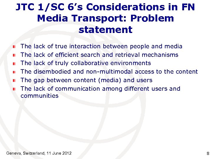 JTC 1/SC 6’s Considerations in FN Media Transport: Problem statement The lack of true