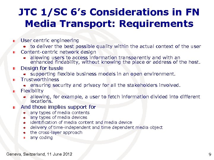 JTC 1/SC 6’s Considerations in FN Media Transport: Requirements User centric engineering to deliver