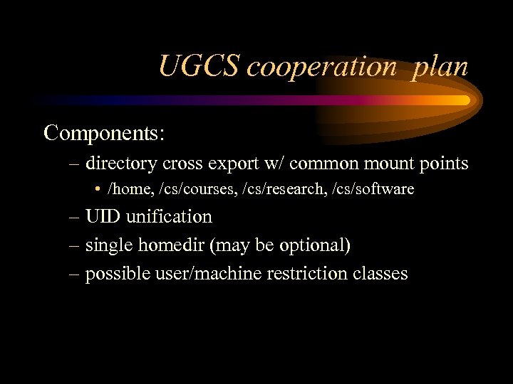 UGCS cooperation plan Components: – directory cross export w/ common mount points • /home,