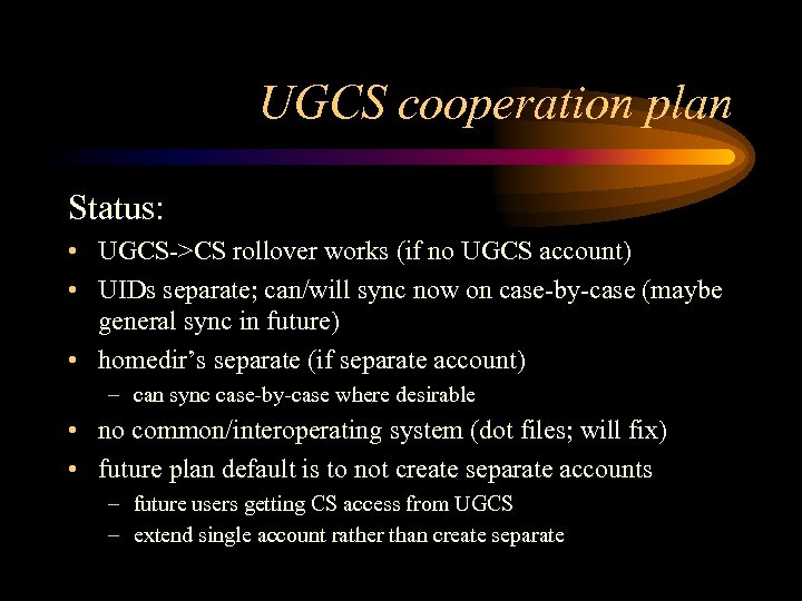 UGCS cooperation plan Status: • UGCS->CS rollover works (if no UGCS account) • UIDs