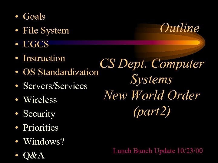  • • • Goals Outline File System UGCS Instruction CS Dept. Computer OS