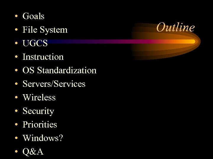  • • • Goals File System UGCS Instruction OS Standardization Servers/Services Wireless Security