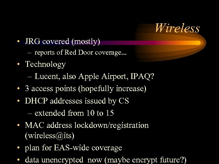 Wireless • JRG covered (mostly) – reports of Red Door coverage. . . •