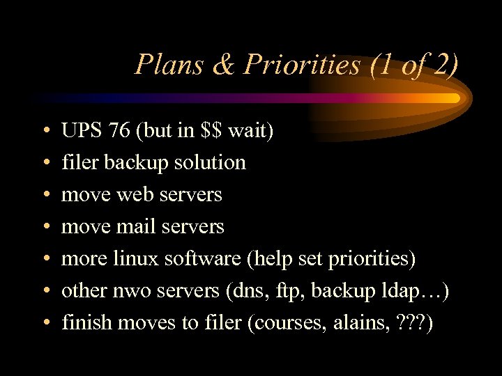 Plans & Priorities (1 of 2) • • UPS 76 (but in $$ wait)