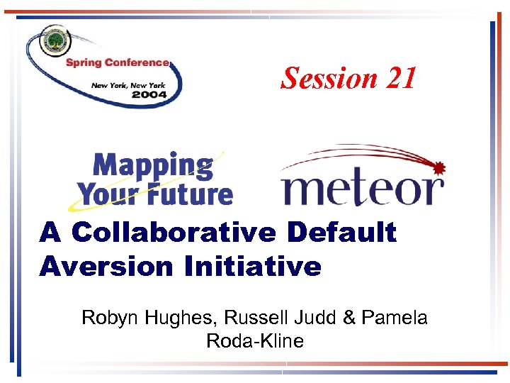 Session 21 A Collaborative Default Aversion Initiative Robyn Hughes, Russell Judd & Pamela Roda-Kline