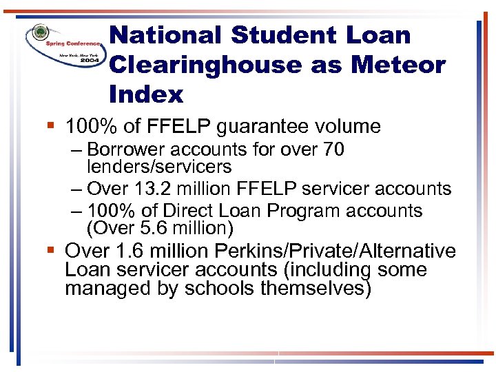 National Student Loan Clearinghouse as Meteor Index § 100% of FFELP guarantee volume –