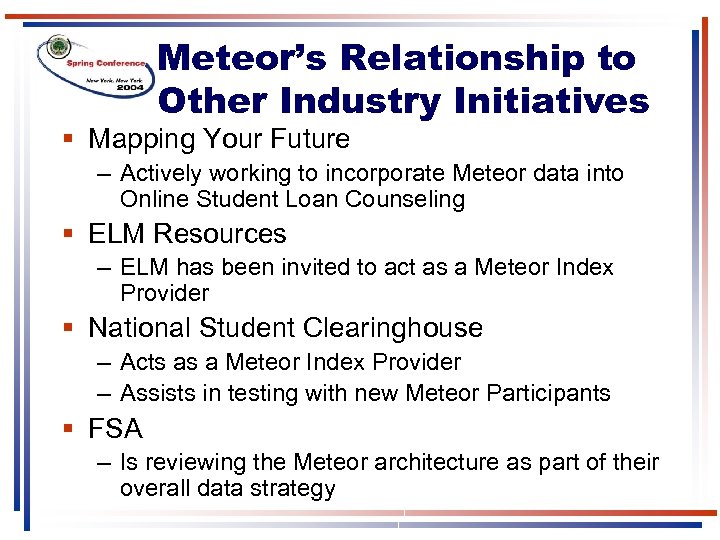 Meteor’s Relationship to Other Industry Initiatives § Mapping Your Future – Actively working to