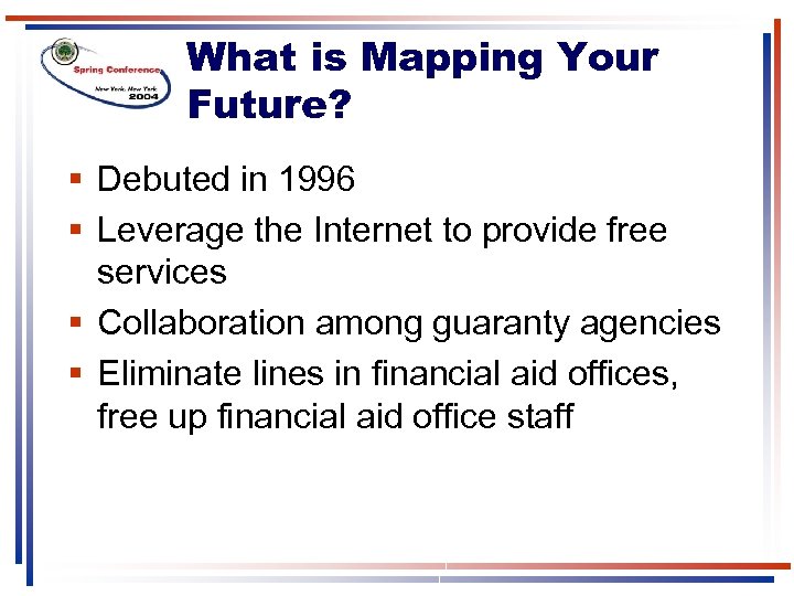 What is Mapping Your Future? § Debuted in 1996 § Leverage the Internet to