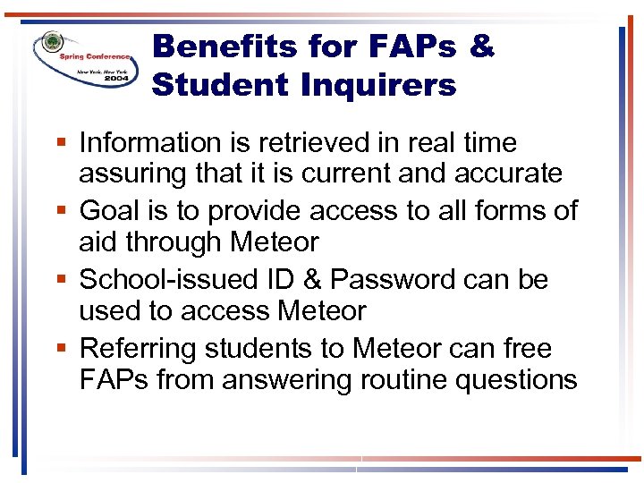 Benefits for FAPs & Student Inquirers § Information is retrieved in real time assuring