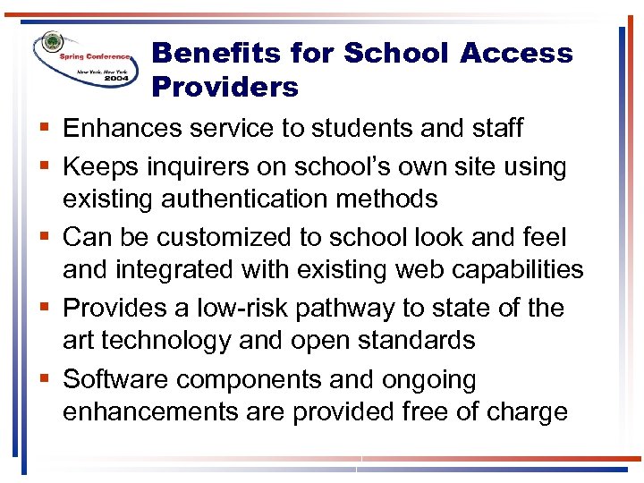 Benefits for School Access Providers § Enhances service to students and staff § Keeps