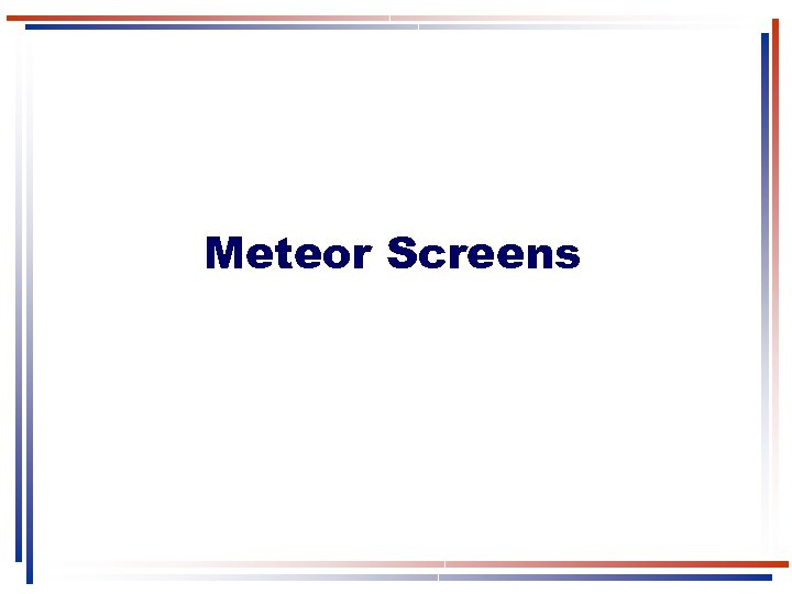 Meteor Screens 