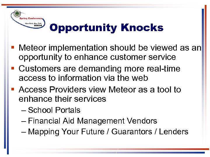 Opportunity Knocks § Meteor implementation should be viewed as an opportunity to enhance customer