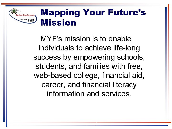 Mapping Your Future’s Mission MYF’s mission is to enable individuals to achieve life-long success