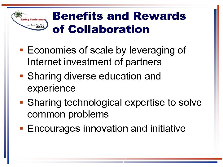 Benefits and Rewards of Collaboration § Economies of scale by leveraging of Internet investment