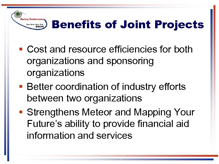 Benefits of Joint Projects § Cost and resource efficiencies for both organizations and sponsoring