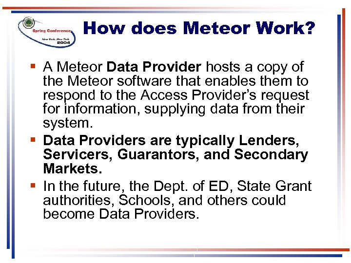 How does Meteor Work? § A Meteor Data Provider hosts a copy of the