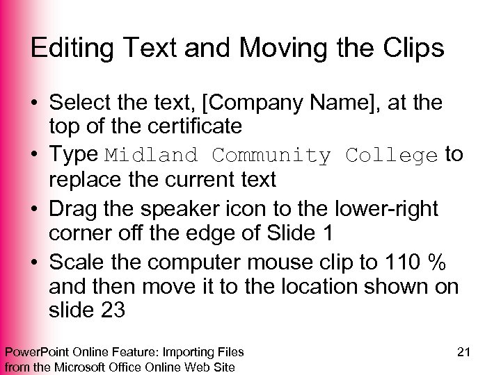 Editing Text and Moving the Clips • Select the text, [Company Name], at the