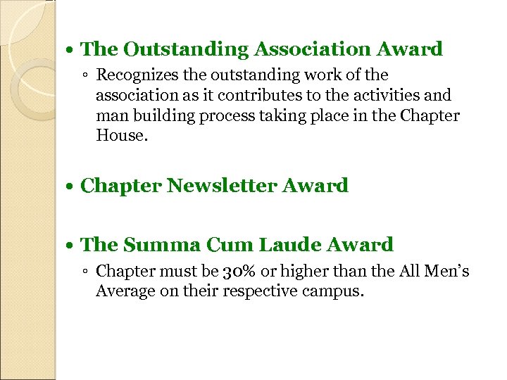  The Outstanding Association Award ◦ Recognizes the outstanding work of the association as