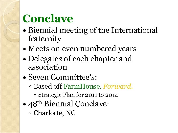 Conclave Biennial meeting of the International fraternity Meets on even numbered years Delegates of