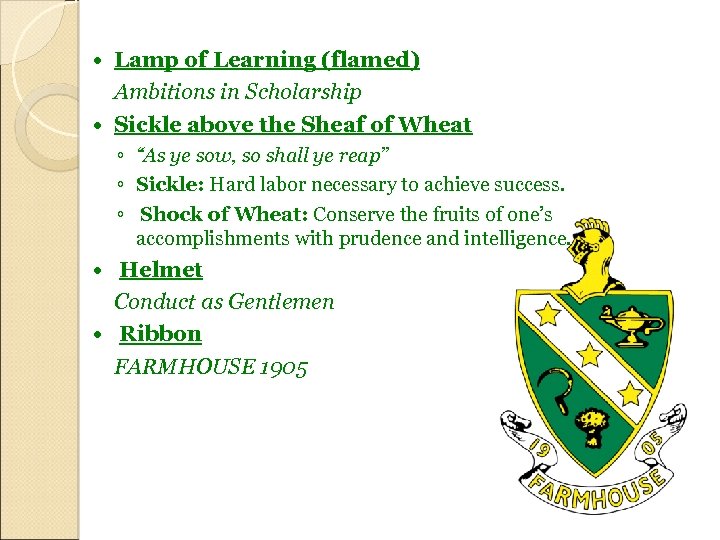 Lamp of Learning (flamed) Ambitions in Scholarship Sickle above the Sheaf of Wheat ◦