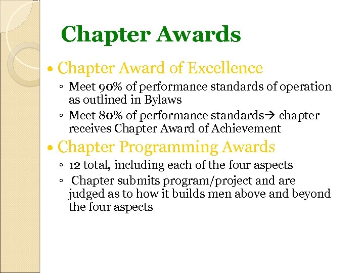 Chapter Awards Chapter Award of Excellence ◦ Meet 90% of performance standards of operation