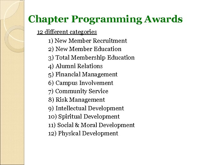Chapter Programming Awards 12 different categories 1) New Member Recruitment 2) New Member Education