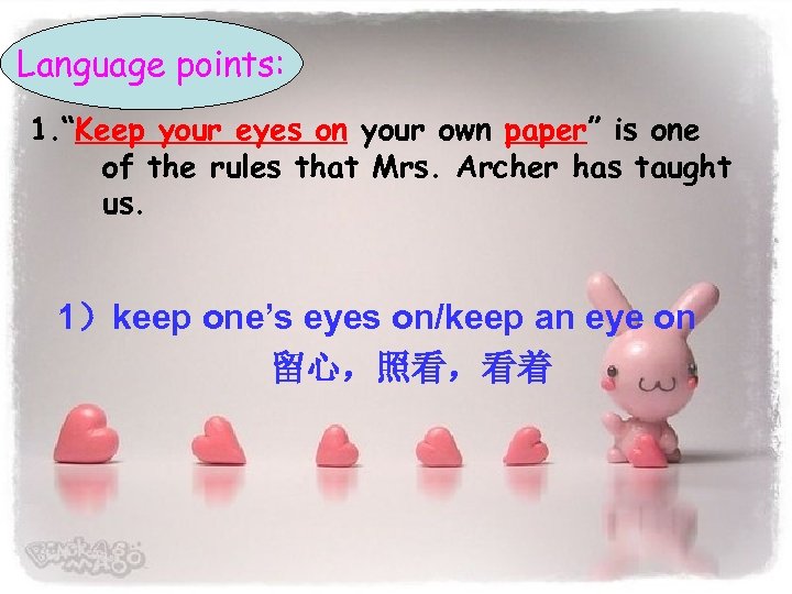Language points: 1. “Keep your eyes on your own paper” is one of the