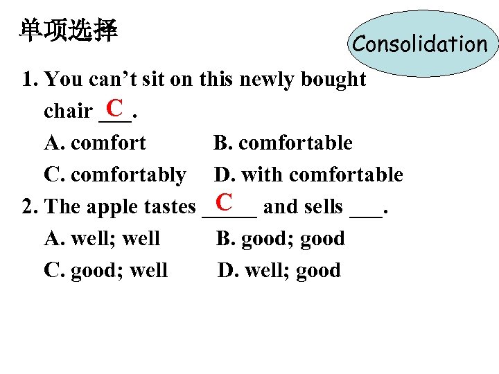 单项选择 Consolidation 1. You can’t sit on this newly bought C chair ___. A.